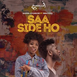 Saa Side Ho by Queen Ayorkor feat. Bisa Kdei