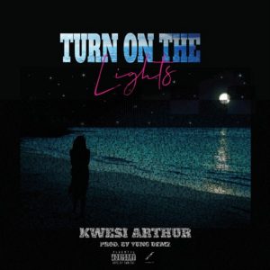 Turn On The Lights by Kwesi Arthur