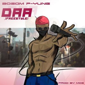 Daa Freestyle by Bosom P-Yung