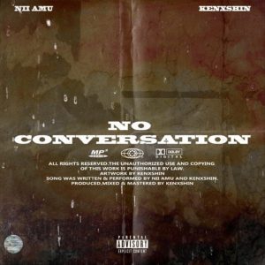 No Conversations by Nii Amu feat. Kenxshin