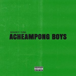 Acheampong Boys by Bosom P-Yung