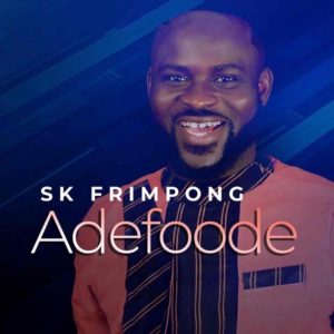 Adefoode by SK Frimpong