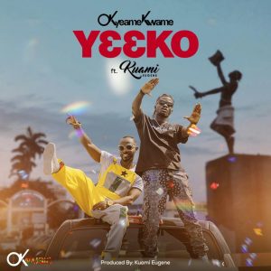 Yeeko by Okyeame Kwame feat. Kuami Eugene