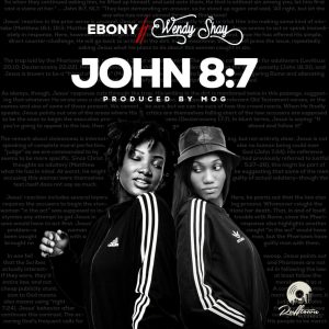 Audio: John 8:7 by Ebony & Wendy Shay