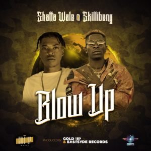 Blow Up by Shatta Wale, Skillibeng & Gold Up