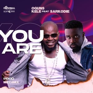 You Are by Ogunskele feat. Sarkodie