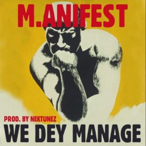 We Dey Manage by M.anifest