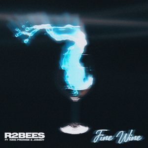 Fine Wine by R2Bees feat. King Promise & Joeboy