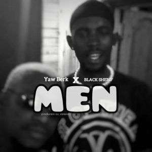 MEN by Yaw Berk feat. Black Sherif