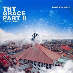 Thy Grace (Part 2) by Kofi Kinaata