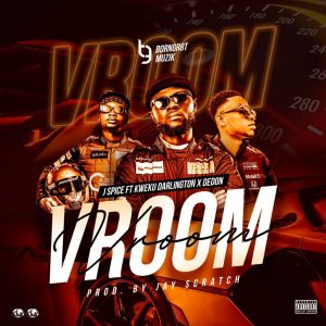 VROOM by J Spice feat. DeDon & Kweku Darlington