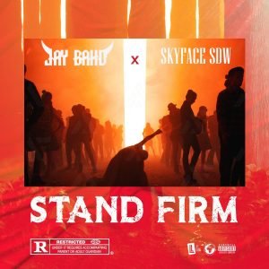 Stand Firm by Jay Bahd & Skyface SDW