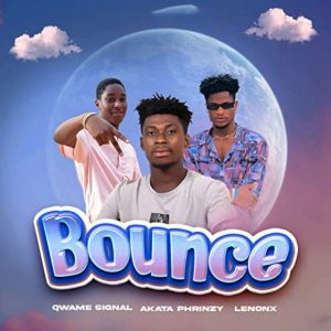 Bounce by Qwame Signal feat. Akata Phrinzy & Lenonx