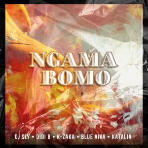 Ngama Bono by DJ Sly feat. Didi B, K-Zaka, Blue Aiva & Katalia
