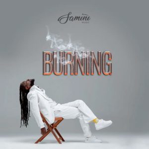 Burning by Samini