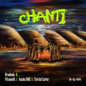 Chanti by Braabenk feat. O'Kenneth, Kwaku DMC & Terrist Carter