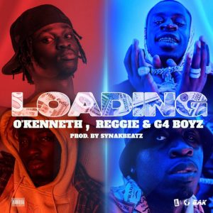 Loading by O'Kenneth, Reggie & G4 Boyz