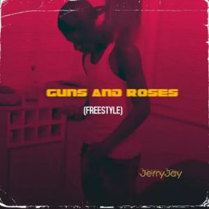 Guns And Roses (Freestyle) by Jerry Jay