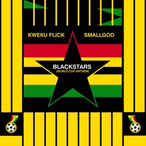 Black Stars (World Cup Anthem) by Kweku Flick & Smallgod