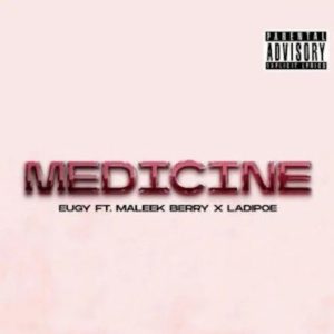 Medicine by Eugy feat Maleek Berry & Ladipoe