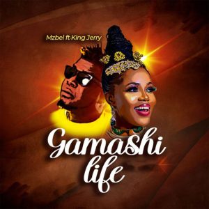 Gamashi Life (Sweetie) by Mzbel feat. King Jerry