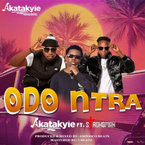 Odo Ntra by Akatakyie feat. Strongman