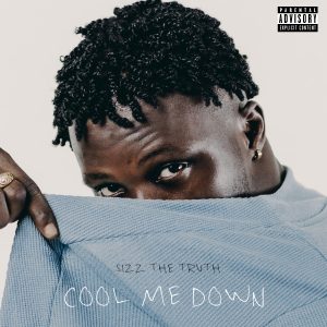 Cool Me Down by Sizz The Truth