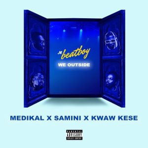 We Outside by JRBeatBoy feat. Medikal, Samini & Kwaw Kese