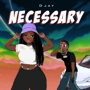 Necessary by D Jay