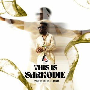 This Is Sarkodie by DJ Lord OTB