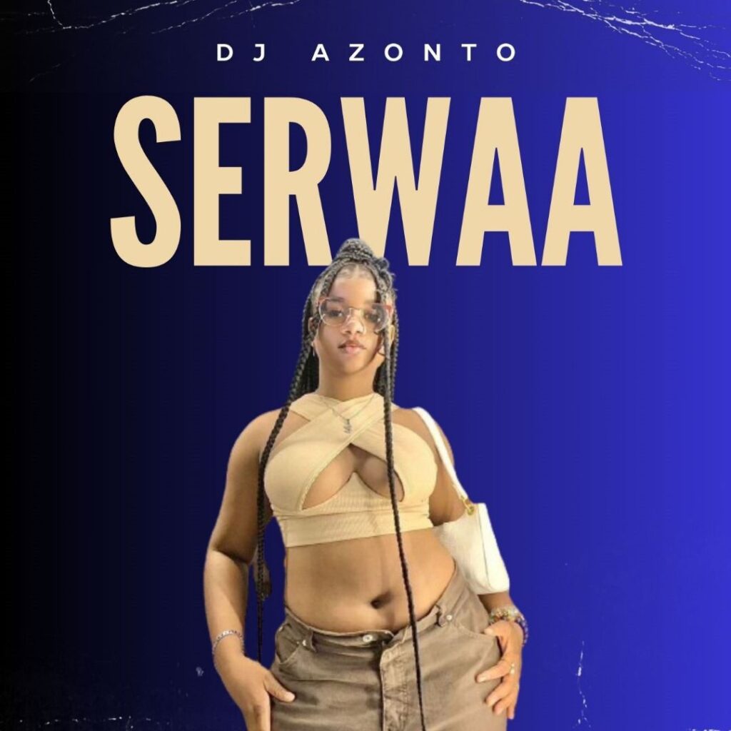 Cover Artwork: Serwaa - DJ Azonto
