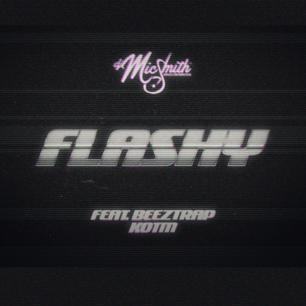 Flashy by DJ Mic Smith feat. Beeztrap KOTM