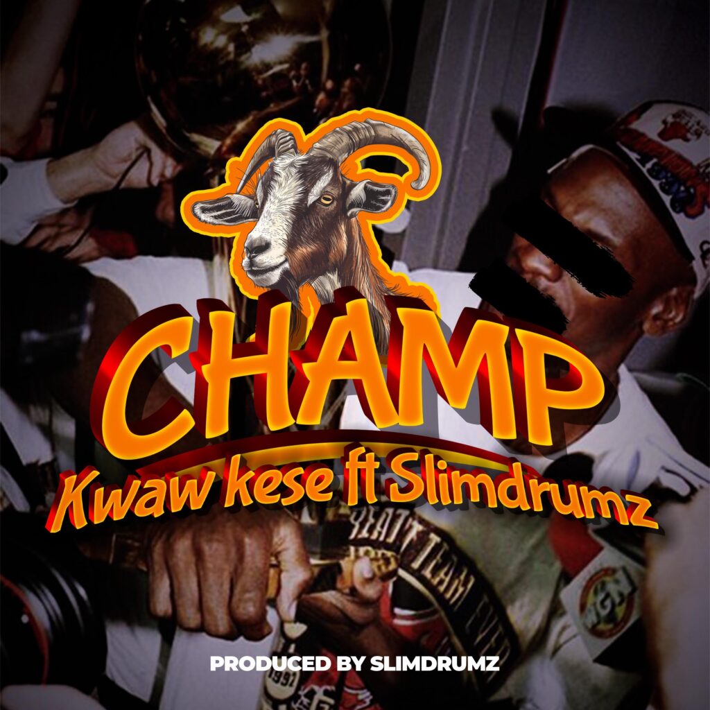 Champ by Kwaw Kese feat. SlimDrumz