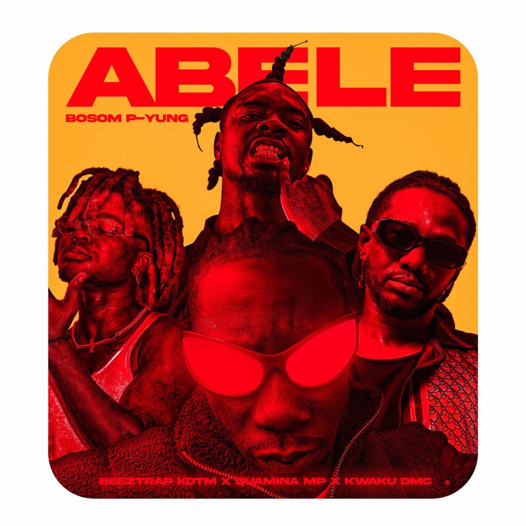 Abele by Bosom P-Yung feat. Kwaku DMC, Quamina MP & Beeztrap KOTM