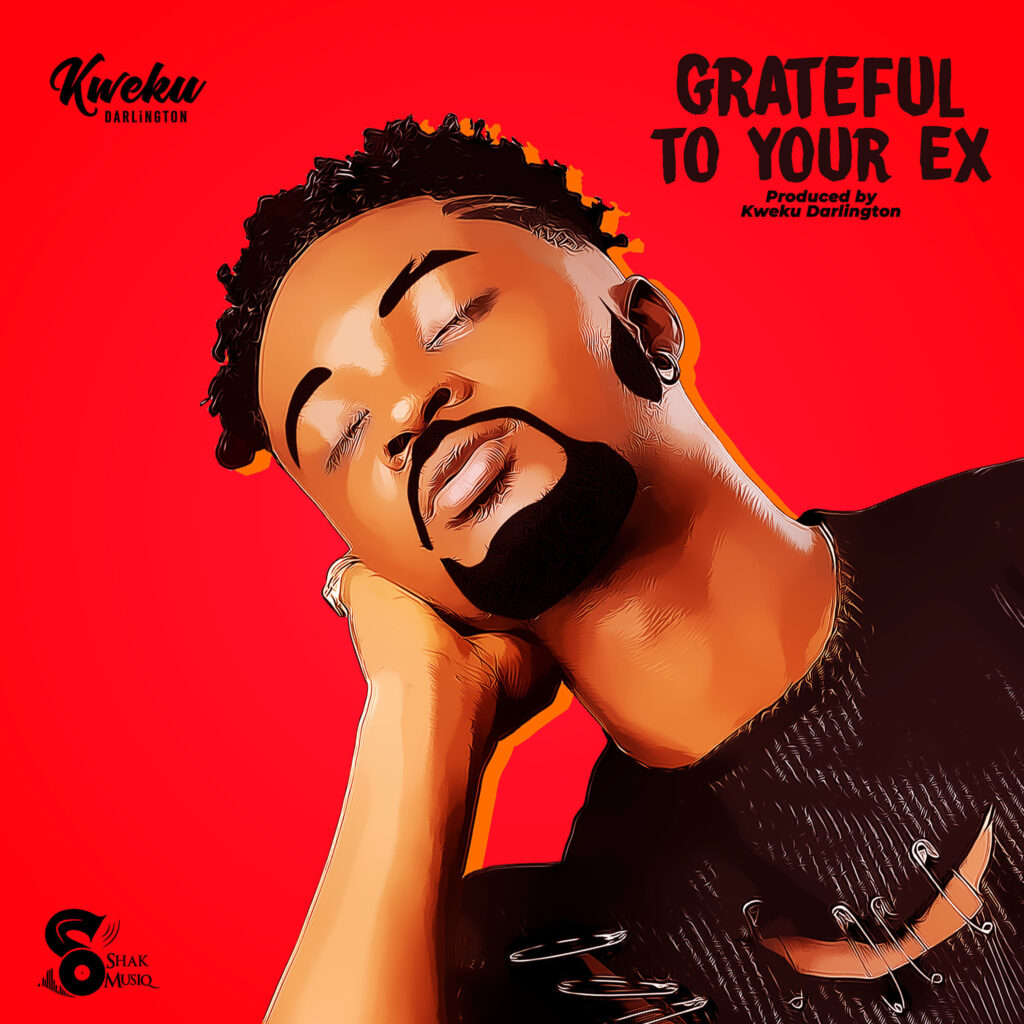 Grateful To Your Ex by Kweku Darlington