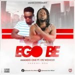 Ego Be by Amando One feat. Iyk Wonder