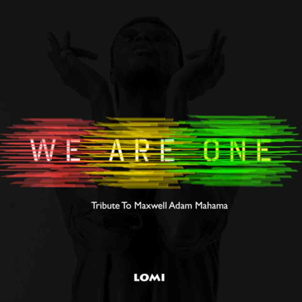 We Are One(Tribute to Maxwell Adam Mahama)by EL