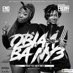 Obiaa Ba Ny3 by Eno feat. Ebony