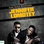Jennifer Lomotey by Kurl Songx feat. Sarkodie