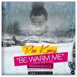 B3 Warm Me by Paa Kwasi