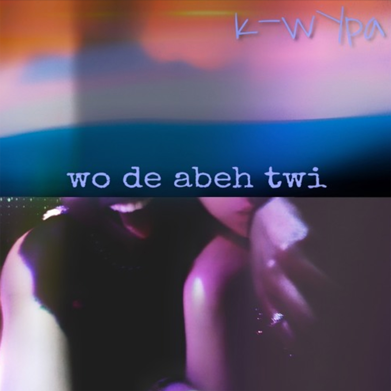 Wo De Abeh Twi by K-wYpa