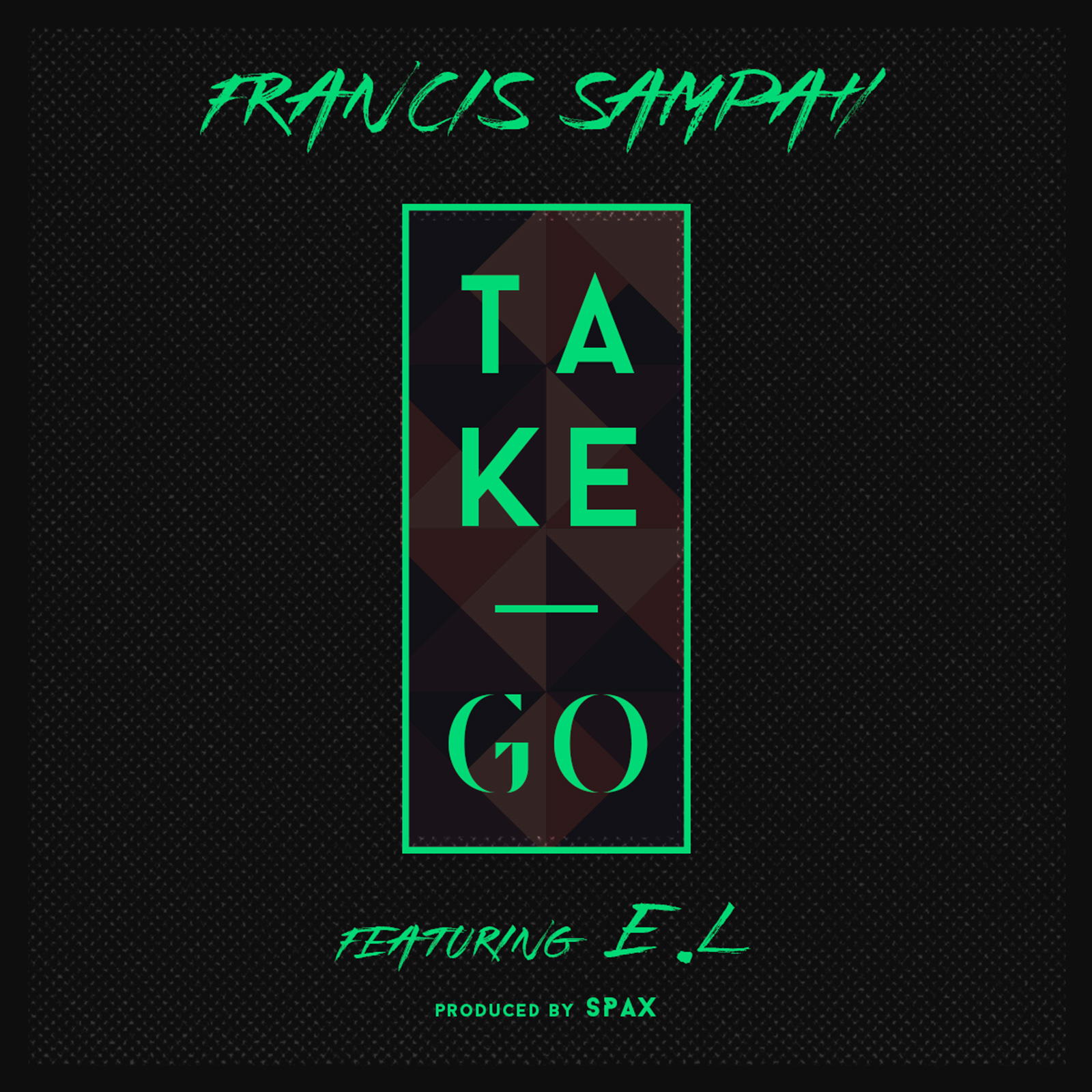 Take Go by Francis Sampah feat. EL