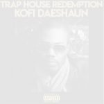 Trap House Redemption by Kofi Daeshaun