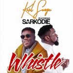 Whistle by Kurl Songx feat. Sarkodie
