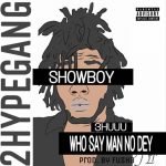 3huu (Who Say Man No Dey) by Showboy