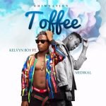 Toffee by Kelvyn Boy feat. Medikal