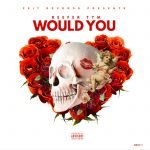 Would You by Reefer Tym