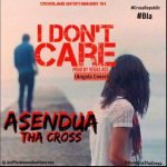 I Don't Care (Angela cover) by Asendua Tha Cross
