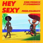 Hey Sexy by King Promise feat. Stonebwoy