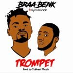 Trompet by braaBenk feat. Ryan Korsah